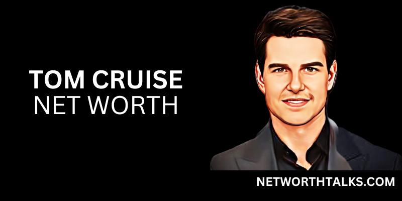 Tom Cruise's Net Worth
