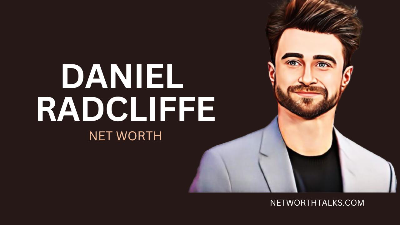 Daniel Radcliffe Net Worth